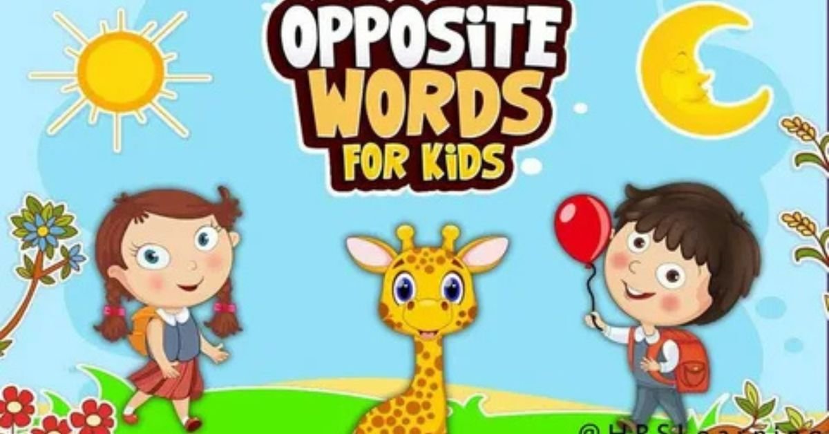 Visual Learning for Opposite Words for Kids