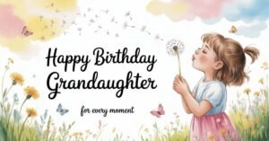 Heartfelt Granddaughter Birthday Wishes for Every Moment